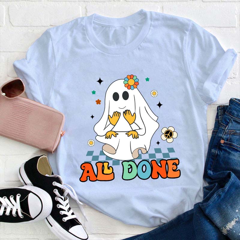 All Done Ghost Teacher T-Shirt