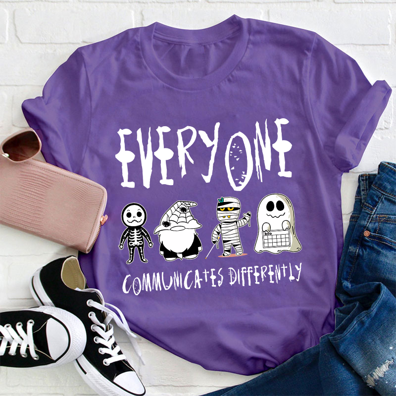 Everyone Communicates Differently Teacher T-Shirt