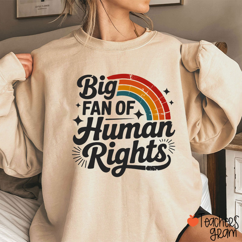 Big Fan Of Human Rights Rainbow Teacher Sweatshirt