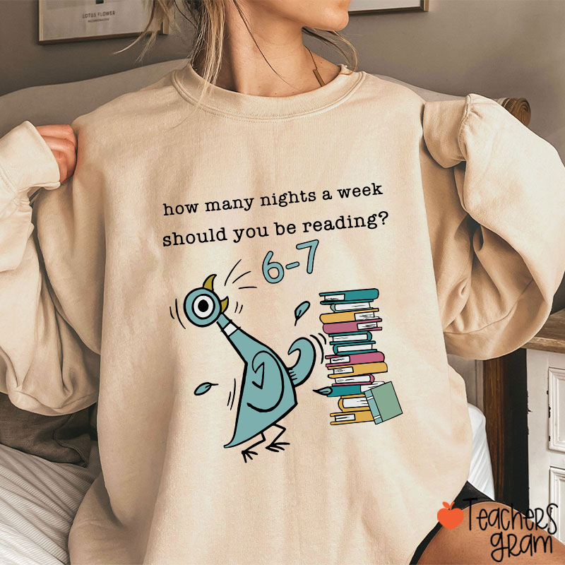 How Many Nights A Week Should You Be Reading Teacher Sweatshirt