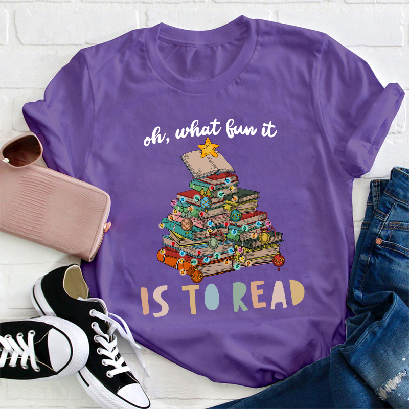 Oh What Fun It Is To Read Teacher T-Shirt