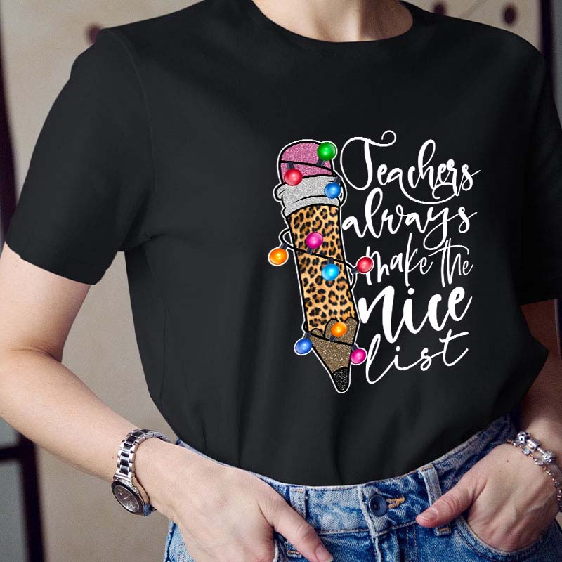 Teachers Always Make The Nice List Teacher T-Shirt