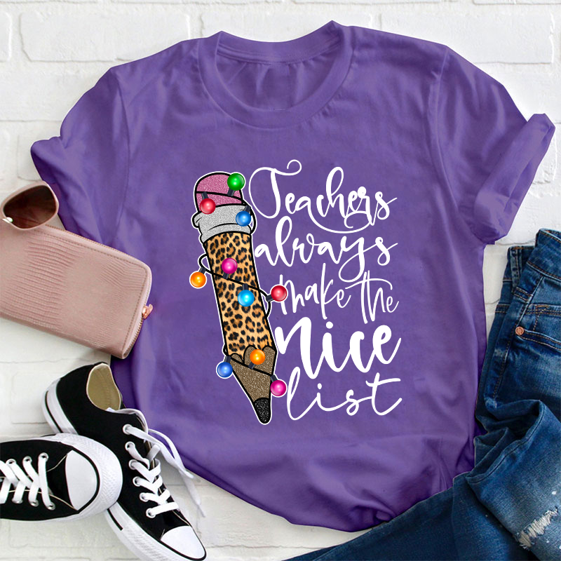Teachers Always Make The Nice List Teacher T-Shirt