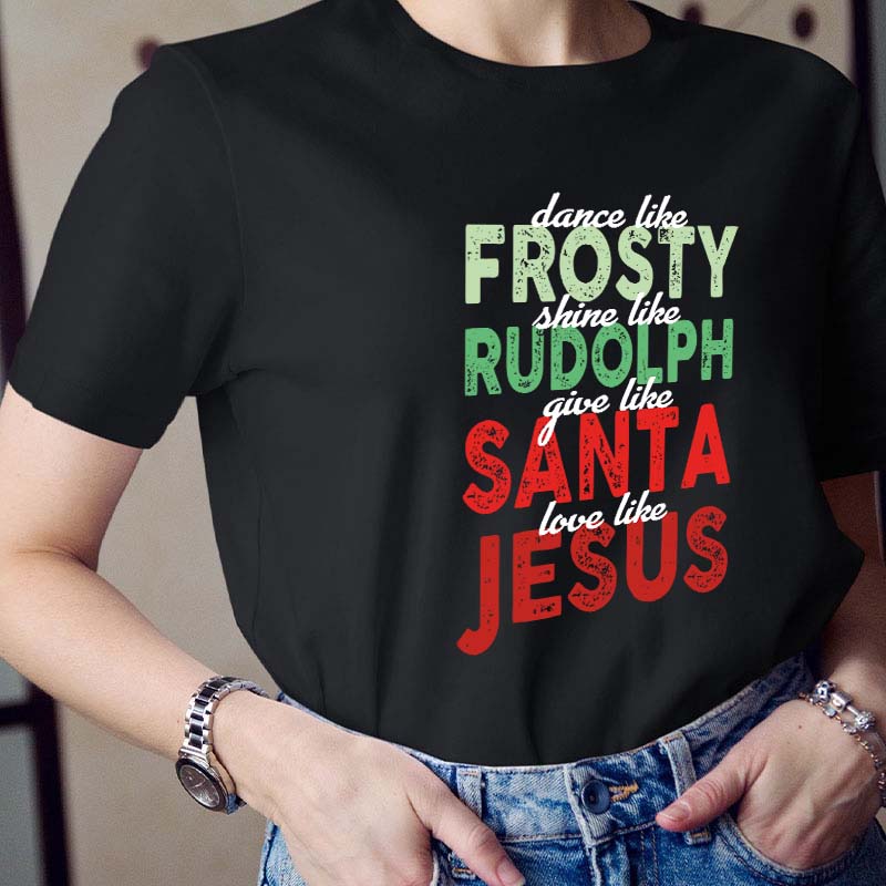 Dance Like Frosty Shine Like Rudolph Teacher T-Shirt