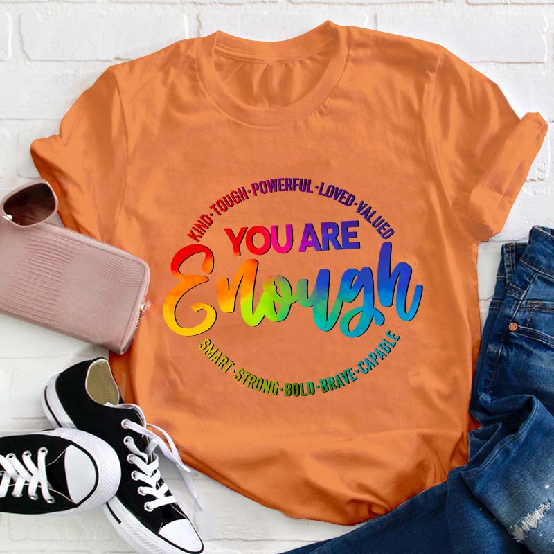 You Are Enough Teacher T-Shirt