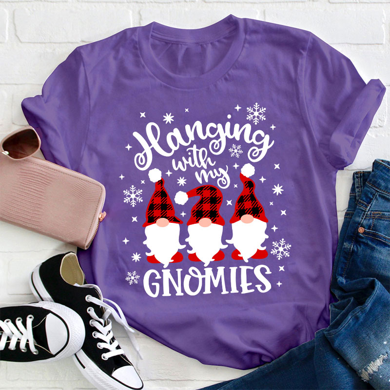 Hanging With My Gnomies Teacher T-Shirt