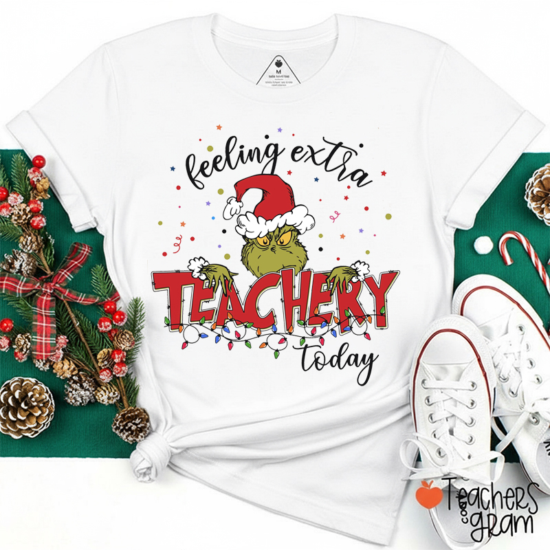 Feeling Extra Teachery Today Mean Guy Teacher T-Shirt