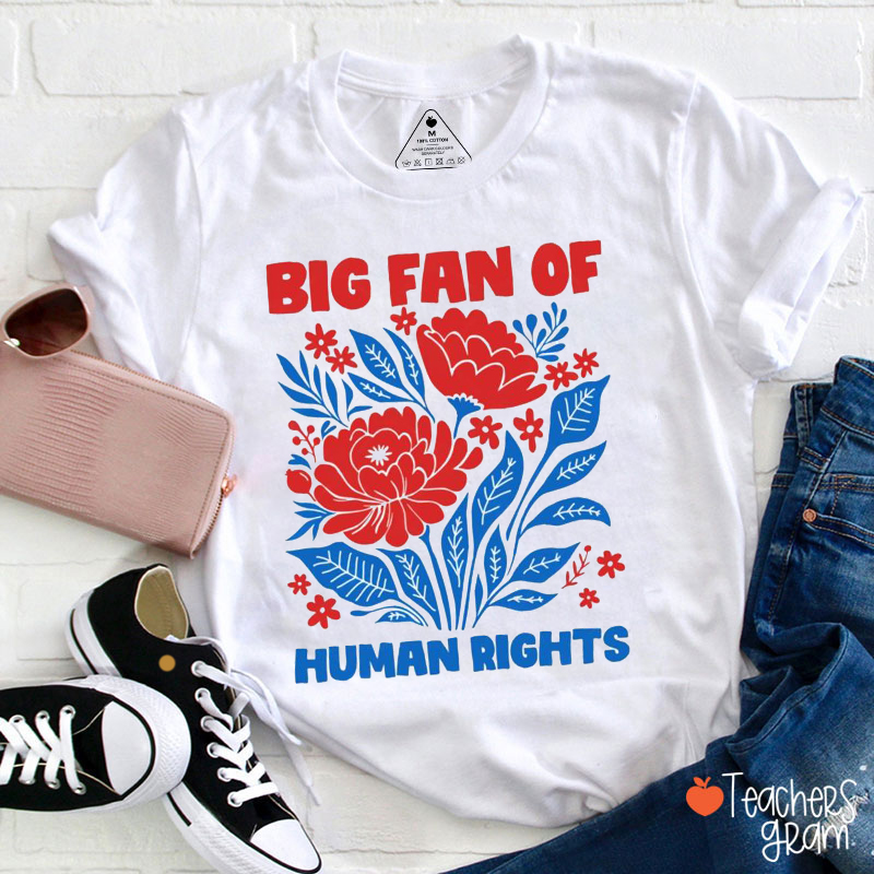 Big Fan Of Human Rights Teacher T-Shirt