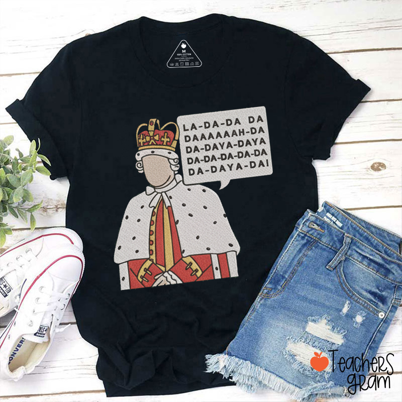 La Da Da King Musical Teacher T-Shirt