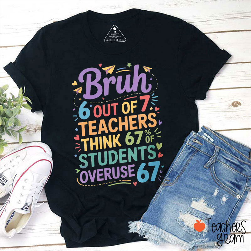 Funny Students Overuse 67 Teacher T-Shirt