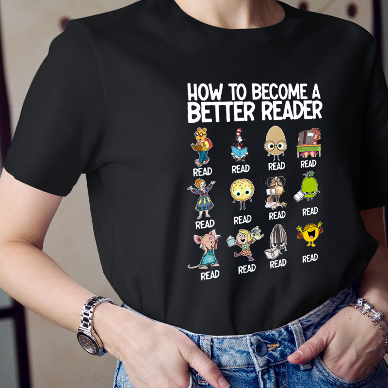 How To become A Better Reader Teacher T-Shirt