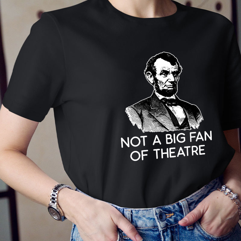 Not A Big Fan Of Theater Teacher T-Shirt