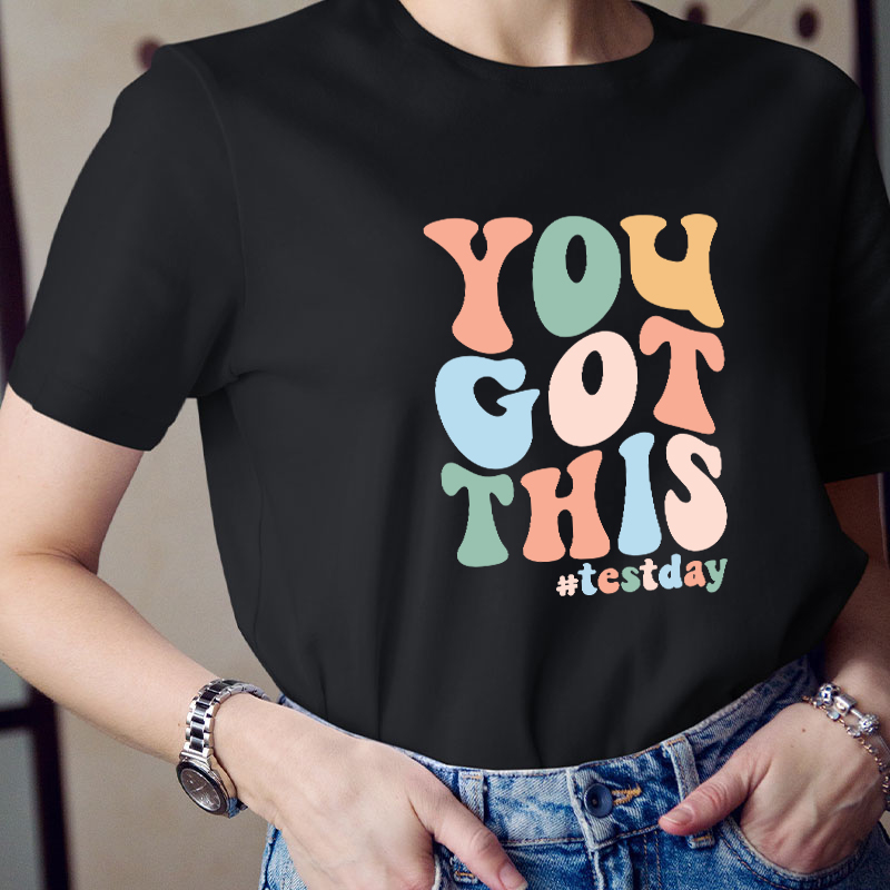 Testday You Got This Teacher T-Shirt