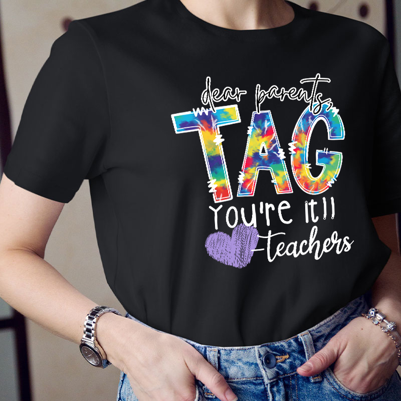 Dear Parents Tag You're Teacher T-Shirt