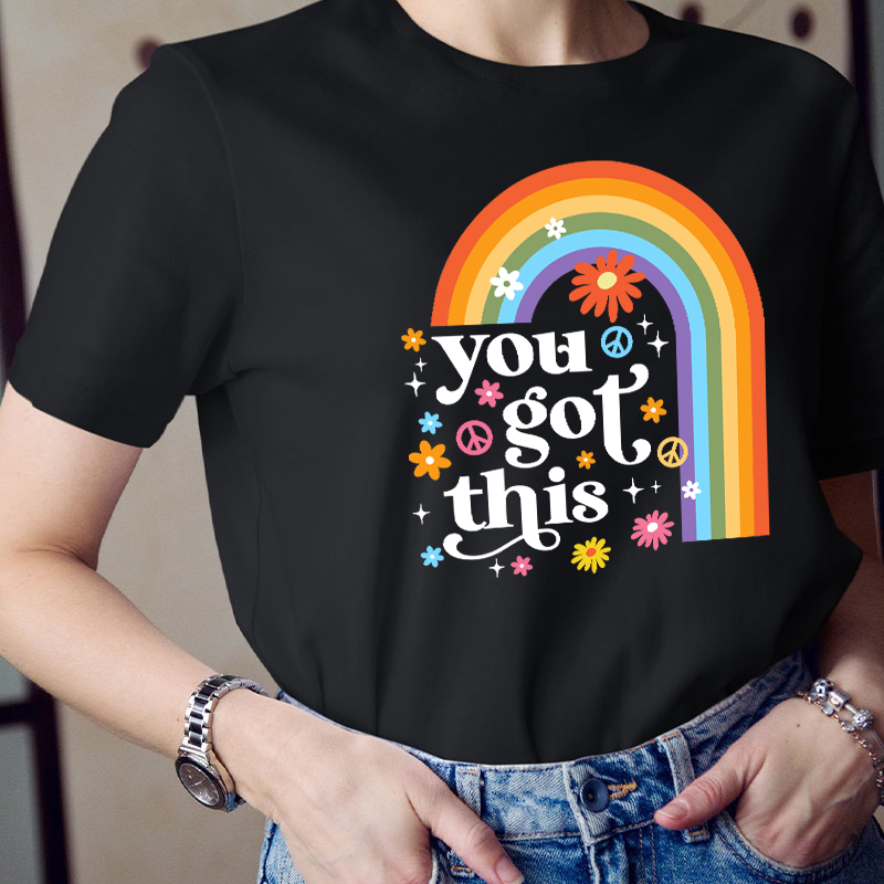 Rainbow You Got This Teacher T-Shirt
