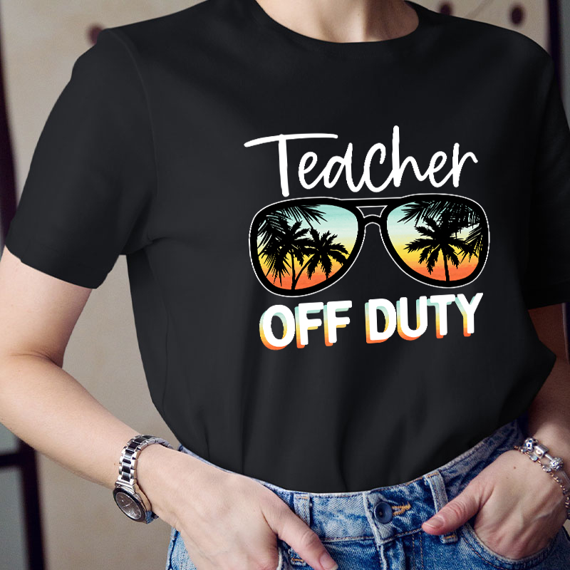 Summer Vacation Teacher Off Duty Teacher T-Shirt