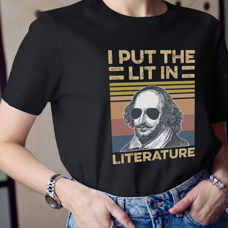 I Put The Lit In Literature Teacher T-Shirt