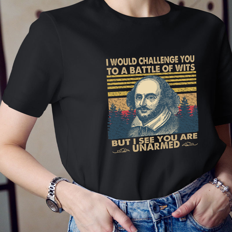 I Would Challenge You To Be A Battle Of Wits Teacher T-Shirt