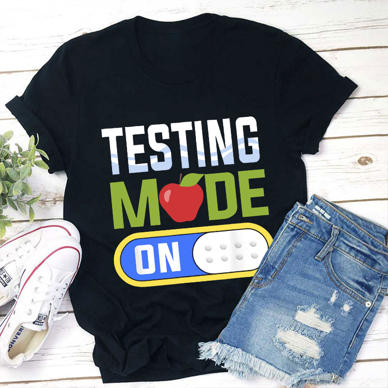 Cute Test Mode Testing Teacher T-Shirt