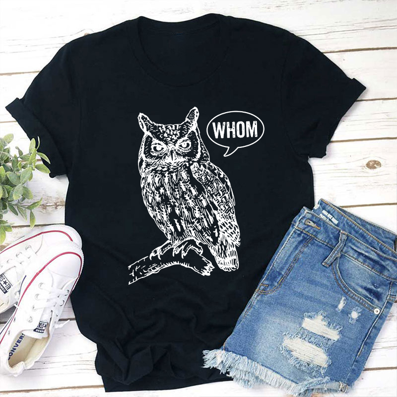 Whom Teacher T-Shirt
