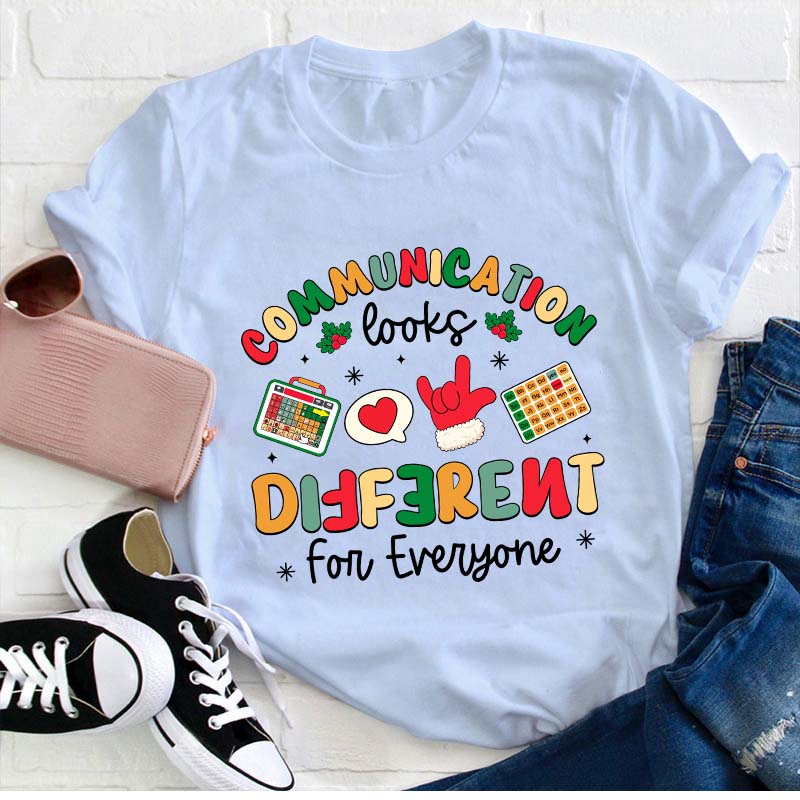 Communication Looks Different For Everyone Teacher T-Shirt