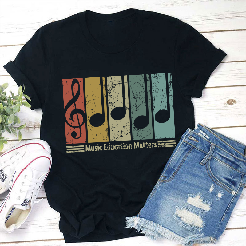 Music Education Matters Teacher T-Shirt