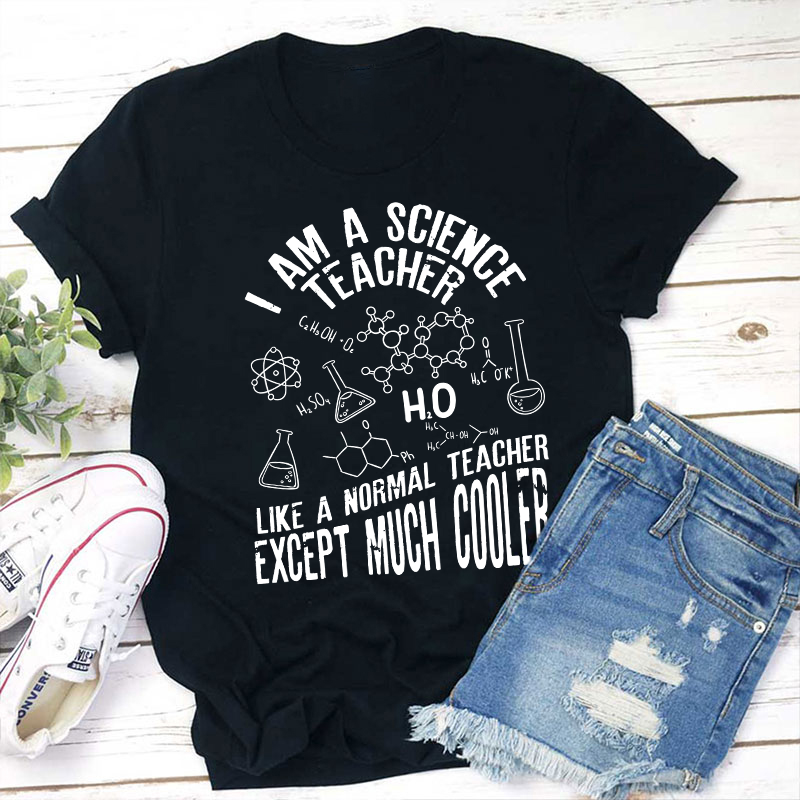 I Am A Science Teacher T-Shirt