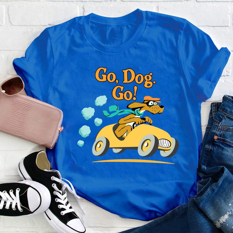 Go Dog Go Teacher T-Shirt