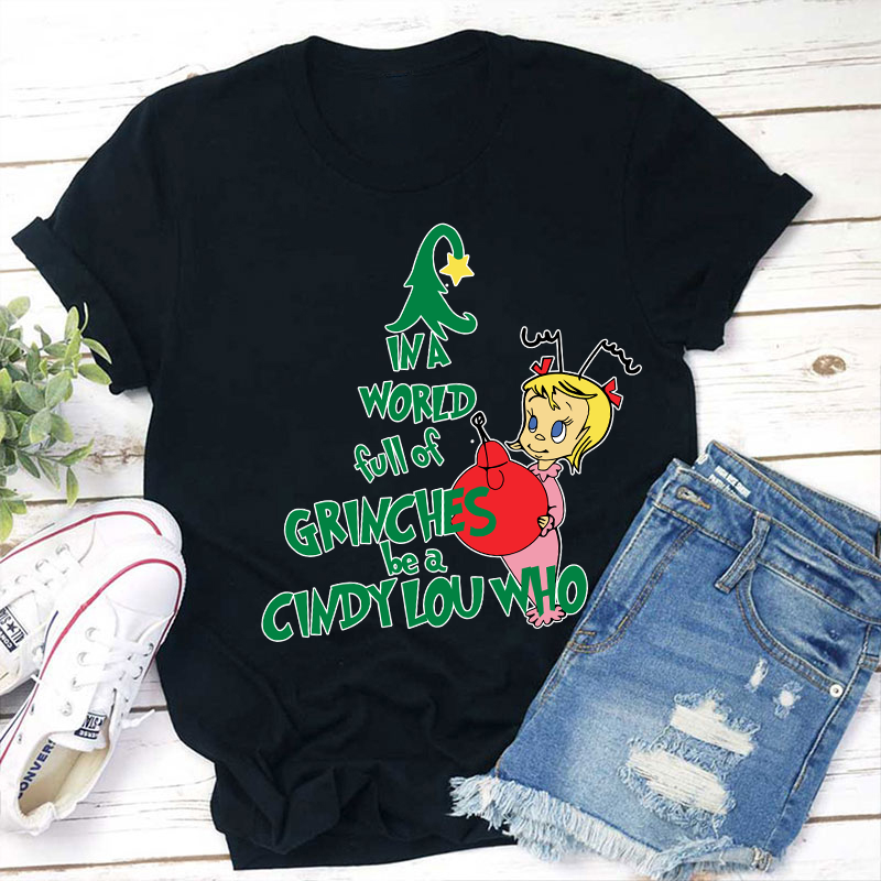 Be A Cindy Lou Who Teacher T-Shirt