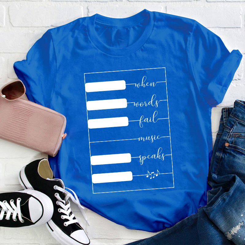 When Words Fail Music Speaks Teacher T-Shirt