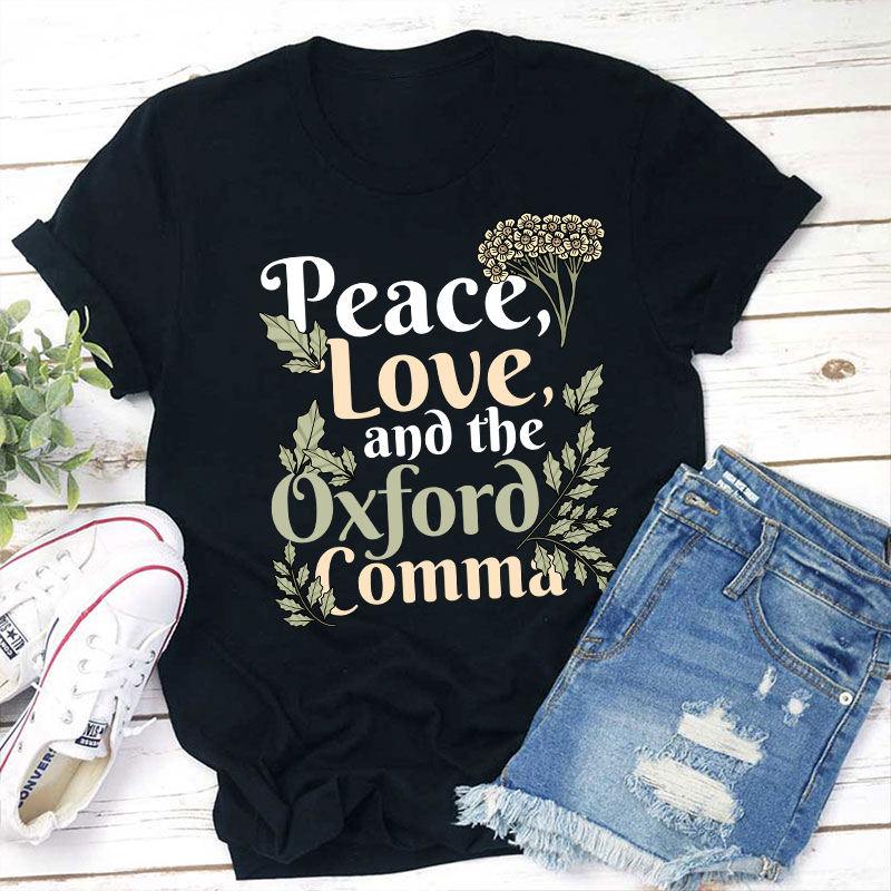 Peace Love And The Oxford Comma Teacher T-Shirt