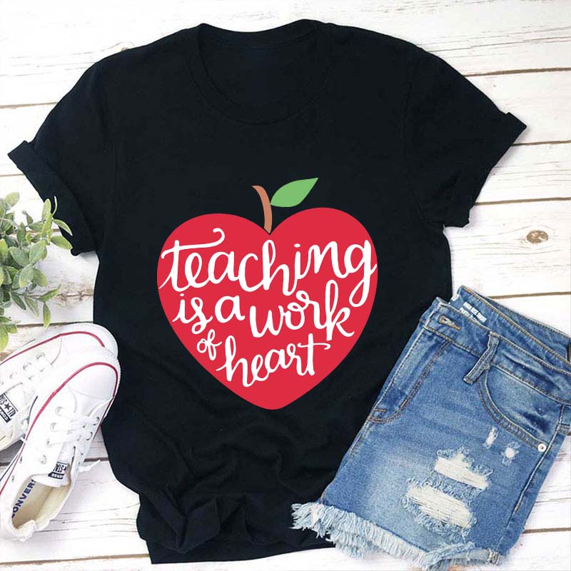 Teaching Is A Work Of Heart Teacher T-Shirt