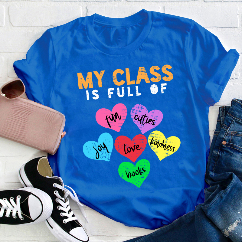 My Class Is Full Of Love Teacher T-Shirt