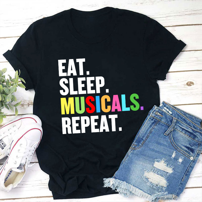 Eat Sleep Musicals Repeat Teacher T-Shirt
