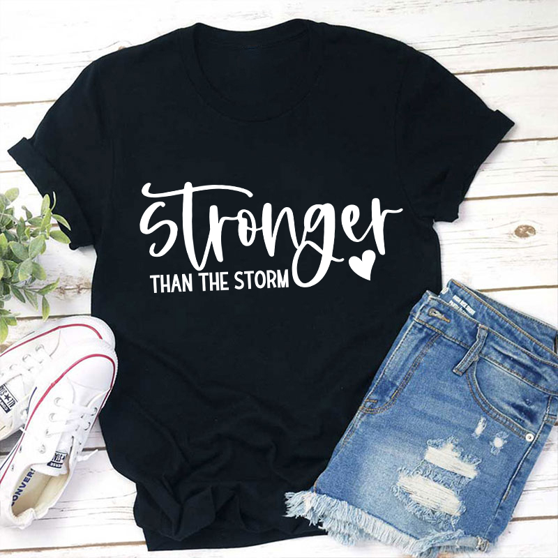 Stronger Than The Storm Teacher T-Shirt