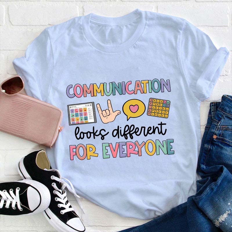 Communication Look Different For Everyone Teacher T-Shirt