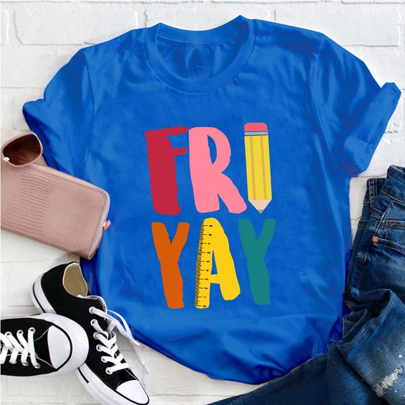 Fri Yay Teacher T-Shirt