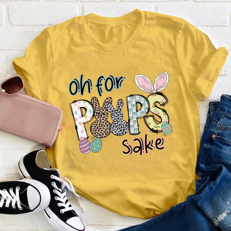 Oh For Peeps Sake Teacher T-Shirt