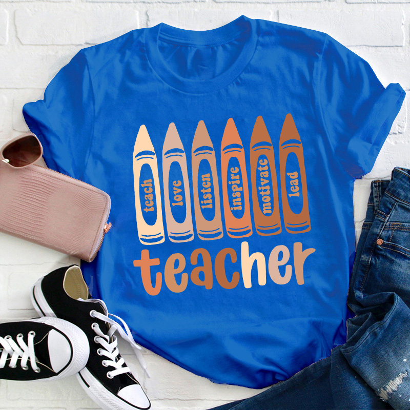 Teach Love Listen Inspire Motivate Lead Teacher T-Shirt