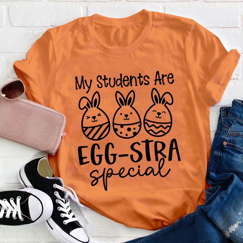 My Students Are Eggstra Special Teacher T-Shirt