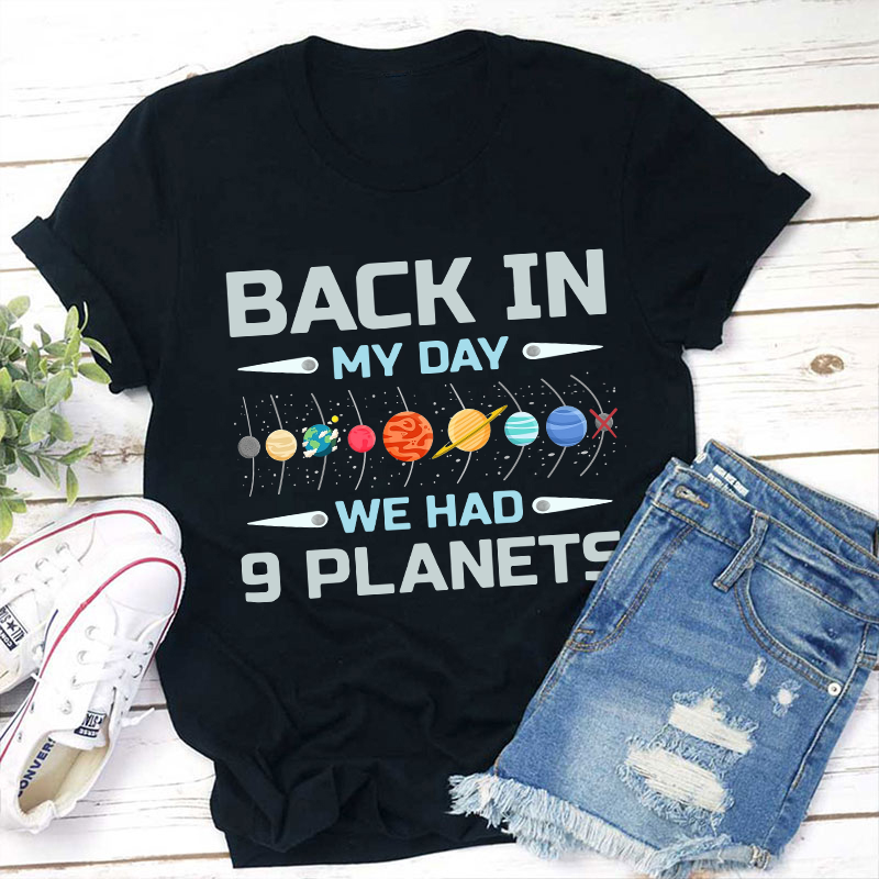 Back In My Day We Had Nine Planets Teacher T-Shirt