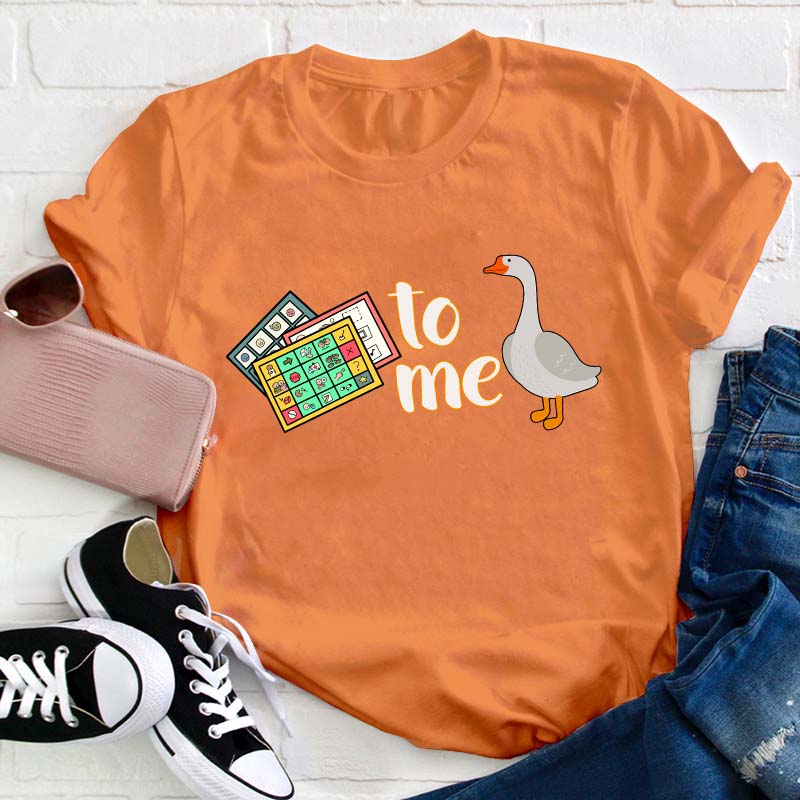 Duck To Me Teacher T-Shirt