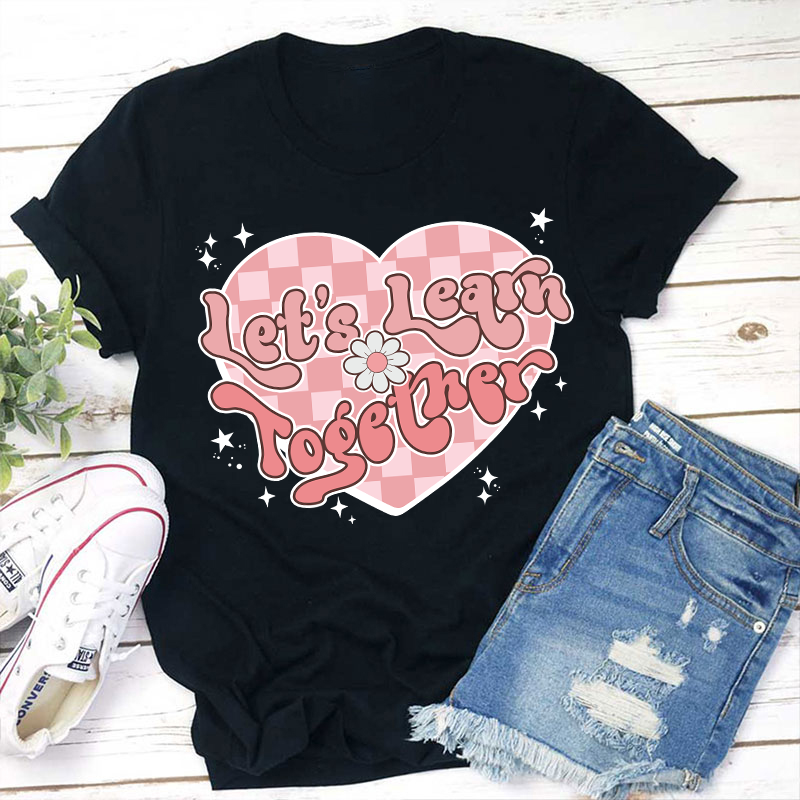 Let's Learn Together Teacher T-Shirt