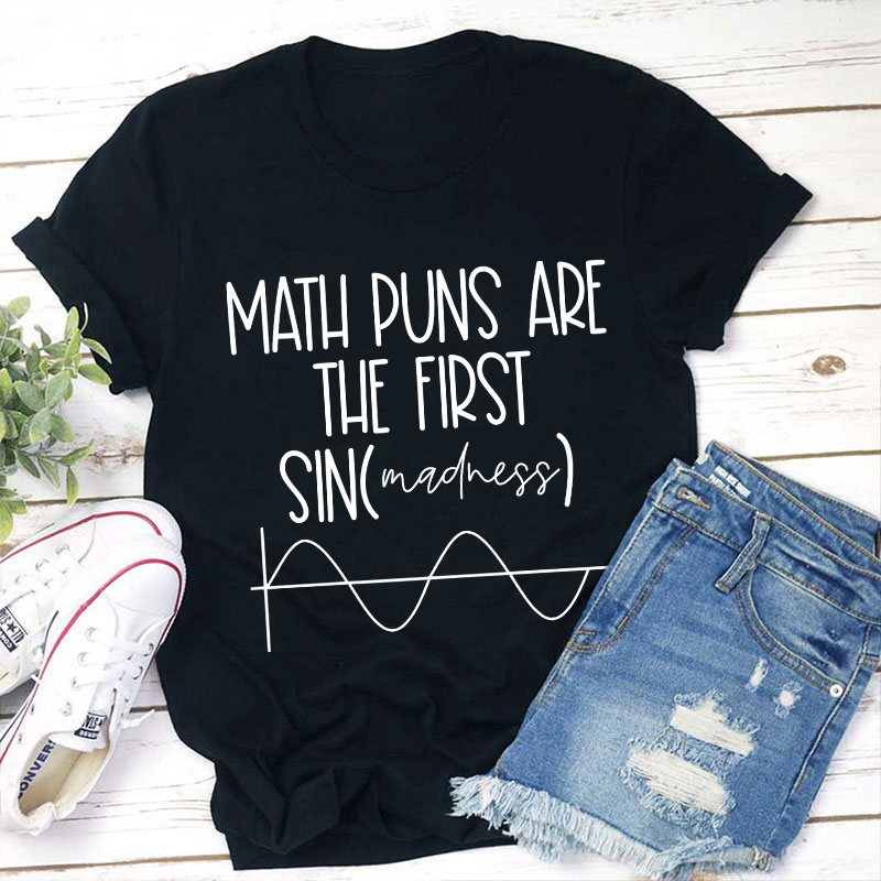 Math Puns Are The First Sin Teacher T-Shirt