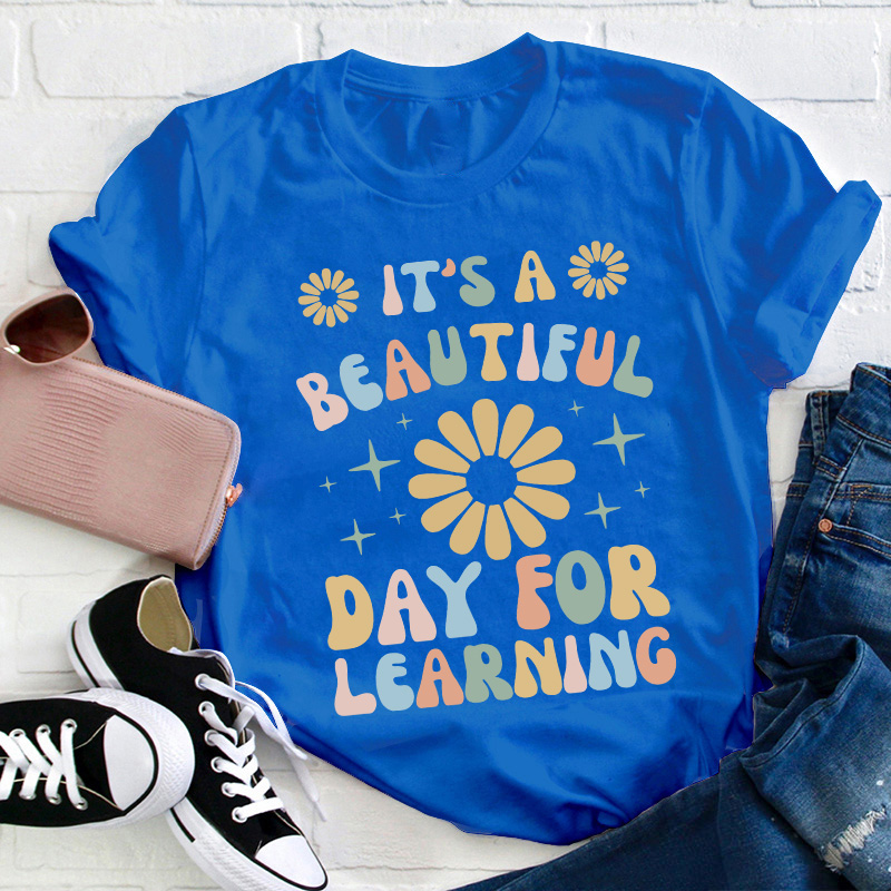 It's A Beautiful Day For Learning Teacher T-Shirt