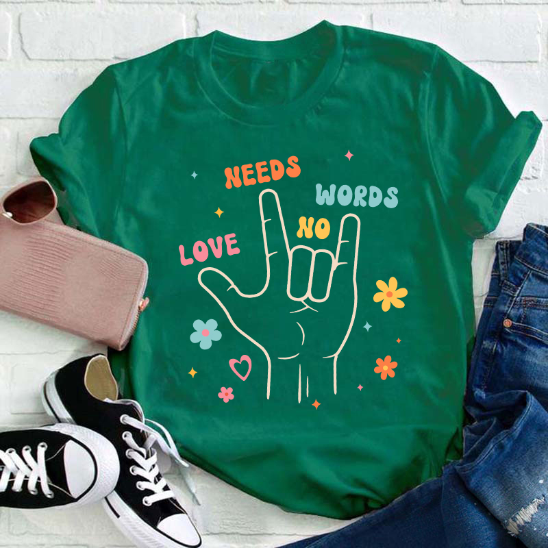 Peace Sign Love Needs No Words Teacher T-Shirt