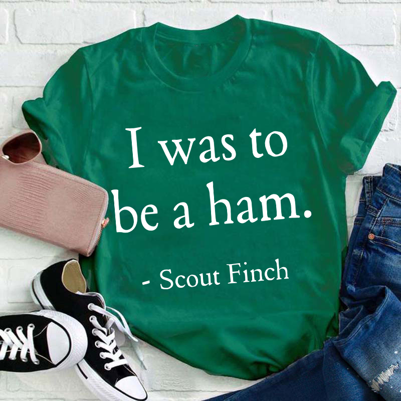 I Was To Be A Ham Teacher T-Shirt