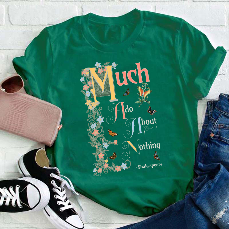 Much Ado About Nothing Teacher T-Shirt