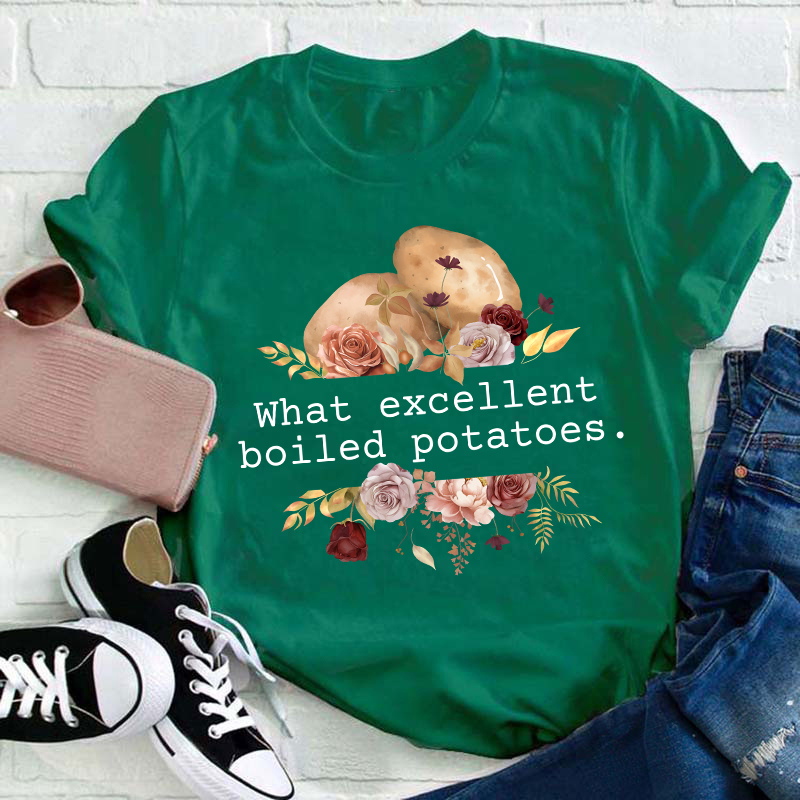 Pride And Prejudice What Excellent Boiled Potatoes Teacher T-Shirt