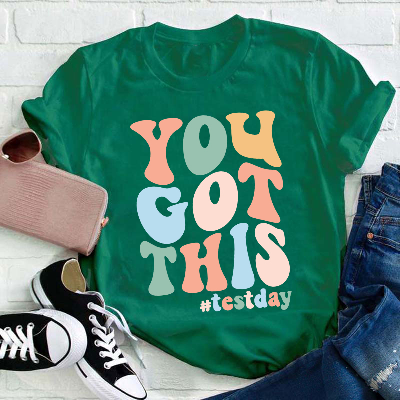 Testday You Got This Teacher T-Shirt